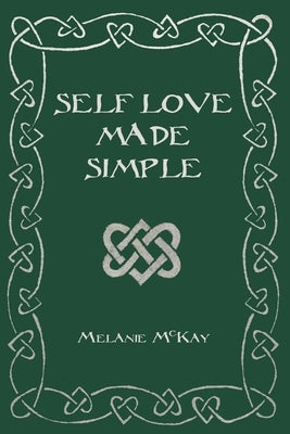 Self Love Made Simple by McKay, Melanie