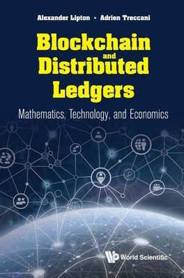 Blockchain and Distributed Ledgers: Mathematics, Technology, and Economics by Lipton, Alexander