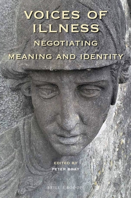 Voices of Illness: Negotiating Meaning and Identity by Bray, Peter