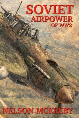 Soviet Airpower of WW2 by Yakolev, Isaac