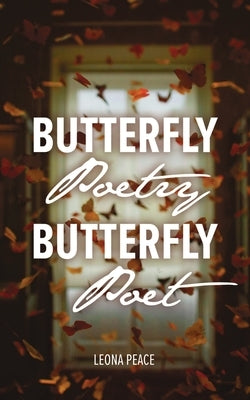 Butterfly Poetry Butterfly Poet by Peace, Leona