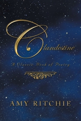 Clandestine: A Classic Book of Poetry by Ritchie, Amy