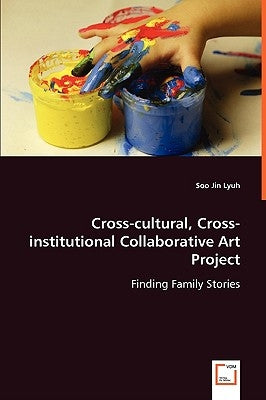 Cross-cultural, Cross-institutional Collaborative Art Project by Lyuh, Soo Jin