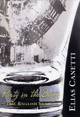 Party in the Blitz by Canetti, Elias