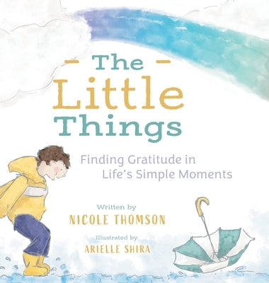 The Little Things: Finding Gratitude in Life's Simple Moments by Thomson, Nicole