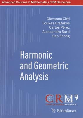 Harmonic and Geometric Analysis by Citti, Giovanna