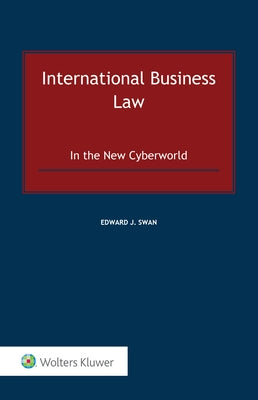 International Business Law: In the New Cyberworld by J. Swan, Edward