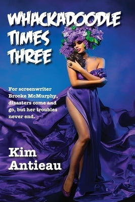 Whackadoodle Times Three by Antieau, Kim