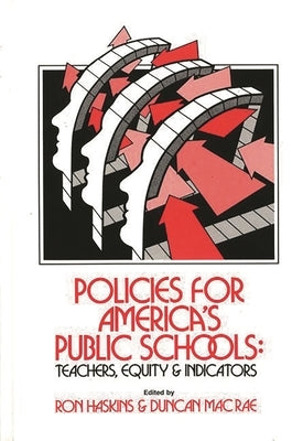 Policies for America's Public Schools: Teacher, Equity and Indicators by Haskins, Ron