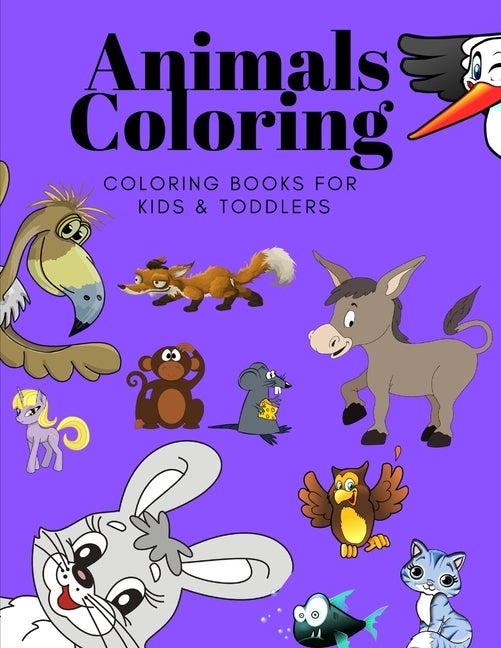 Animals Coloring Coloring Books for Kids & Toddlers: Books for Kids Ages 2-4, 4-8, Boys, Girls by Sam Jo