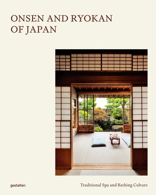 Onsen and Ryokans of Japan: Traditional Spa and Bathing Culture by Gestalten