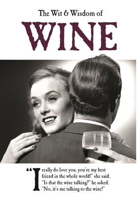 The Wit & Wisdom of Wine by Emotional Rescue
