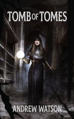 Tomb of Tomes: A Shadowbinders Novella by Watson, Andrew