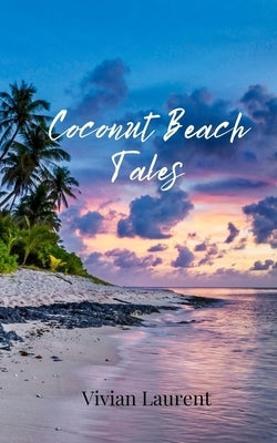 Coconut Beach Tales by Laurent, Vivian