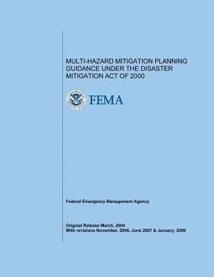 Multi-Hazard Mitigation Planning Guidance Under the Disaster Mitigation Act of 2000 by Agency, Federal Emergency Management