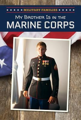 My Brother Is in the Marine Corps by Jones, Keisha