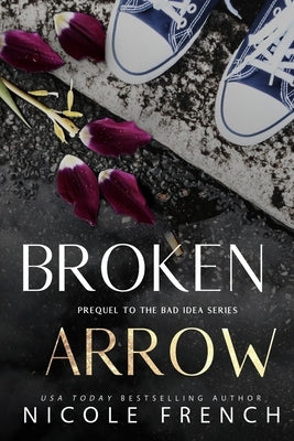 Broken Arrow: A Bad Idea Prequel by French, Nicole
