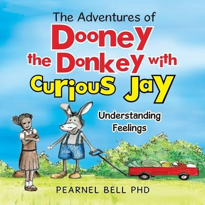 The Adventures of Dooney the Donkey with Curious Jay: "Understanding Feelings" by Bell, Pearnel