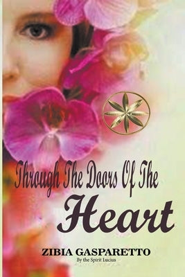 Through The Doors Of The Heart by Gasparetto, Zibia