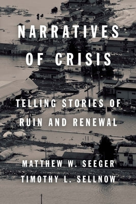 Narratives of Crisis: Telling Stories of Ruin and Renewal by Seeger, Matthew