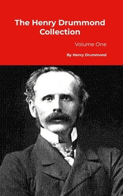 The Henry Drummond Collection: Volume One by Drummond, Henry