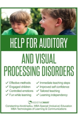 Help for Auditory and Visual Processing Disorders: Strategies for Parents and Teachers by Akrotiriadou, Constantina