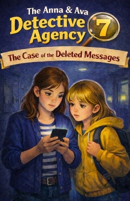 The Case of the Deleted Messages: The Anna & Ava Detective Agency, Book 7 by Patrick, Michael Paul