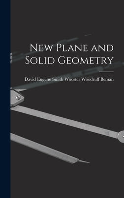 New Plane and Solid Geometry by Woodruff Beman, David Eugene Smith W.