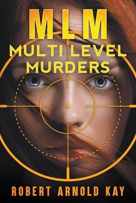 MLM - Multi Level Murders by Kay, Robert Arnold
