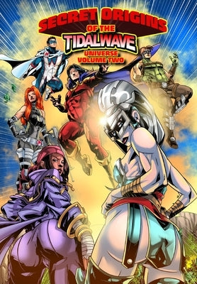 Secret Origins of the TidalWave Universe: Volume Two by Davis, Darren G.