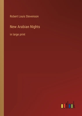 New Arabian Nights: in large print by Stevenson, Robert Louis