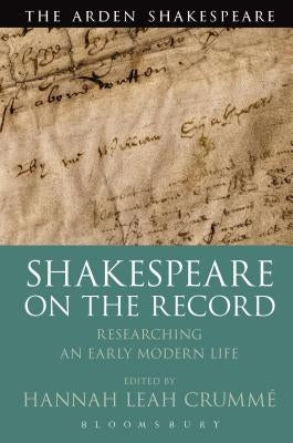 Shakespeare on the Record: Researching an Early Modern Life by Crummé, Hannah Leah