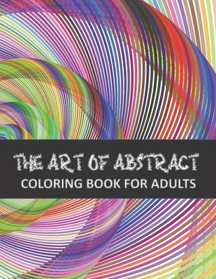 The Art of Abstract Coloring Book for adults by Mutalib, Abdul