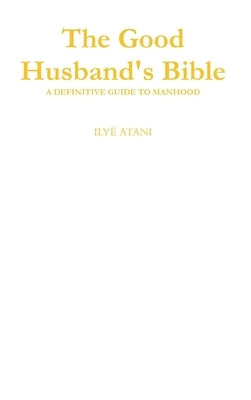 The Good Husband's Bible by Atani, Ilyë