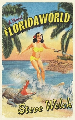 FloridaWorld by Welch, Steve