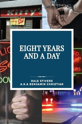 Eight Years and a Day by Stivers, Dale