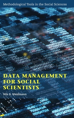 Data Management for Social Scientists by Weidmann, Nils B.