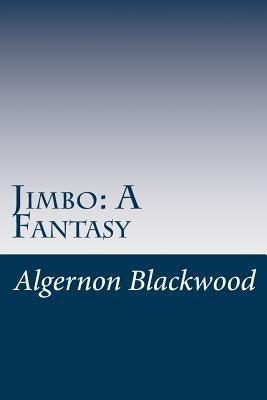 Jimbo: A Fantasy by Algernon Blackwood
