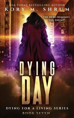 Dying Day by Shrum, Kory M.