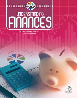 Understanding Finances, Grades 5 - 9 by Felton-Koestler, Mathew