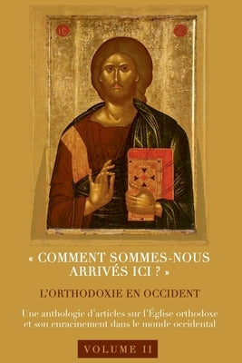 Comment sommes-nous arrivés ici ? L'orthodoxie en Occident by Coll, Père Thomas Hopko Et