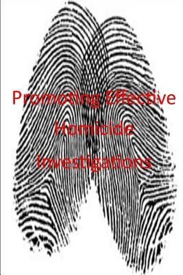 Promoting Effective Homicide Investigations by U. S. Department of Justice