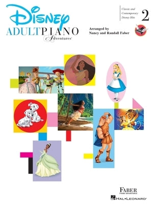 Adult Piano Adventures - Disney Book 2: Classic and Contemporary Disney Hits by Faber, Nancy