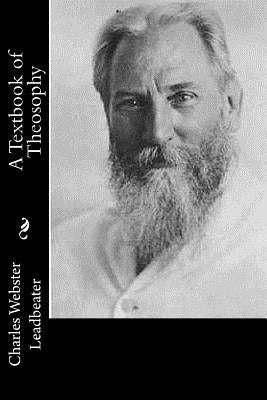A Textbook of Theosophy by Leadbeater, Charles Webster