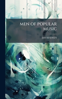 Men of Popular Music by Ewen, David