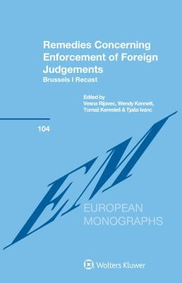 Remedies Concerning Enforcement of Foreign Judgements: Brussels I Recast by Rijavec, Vesna