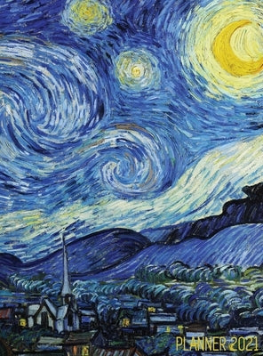 Vincent van Gogh Planner 2021: Starry Night Planner Organizer Calendar Year January - December 2021 (12 Months) Large Artistic Monthly Weekly Daily A by Notebooks, Shy Panda