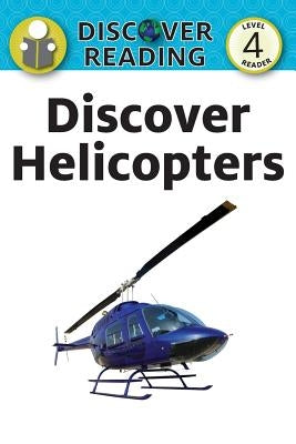 Discover Helicopters by Xist Publishing
