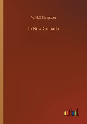 In New Granada by Kingston, W. H. G.