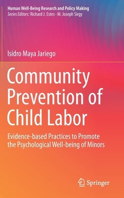 Community Prevention of Child Labor: Evidence-Based Practices to Promote the Psychological Well-Being of Minors by Maya Jariego, Isidro